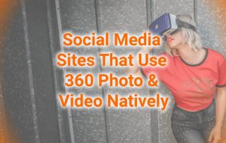 Social Media Sites That Use 360 Photo / Video Natively