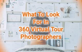 What To Look For In 360 Virtual Tour Photographers (And Google Street View Photographer)