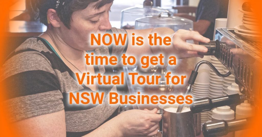 NOW is the time to get a Virtual Tour for NSW Businesses