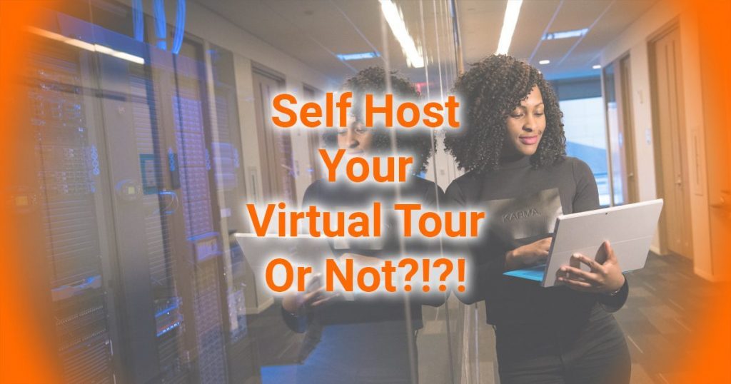 Self Host Your Virtual Tour Or Not