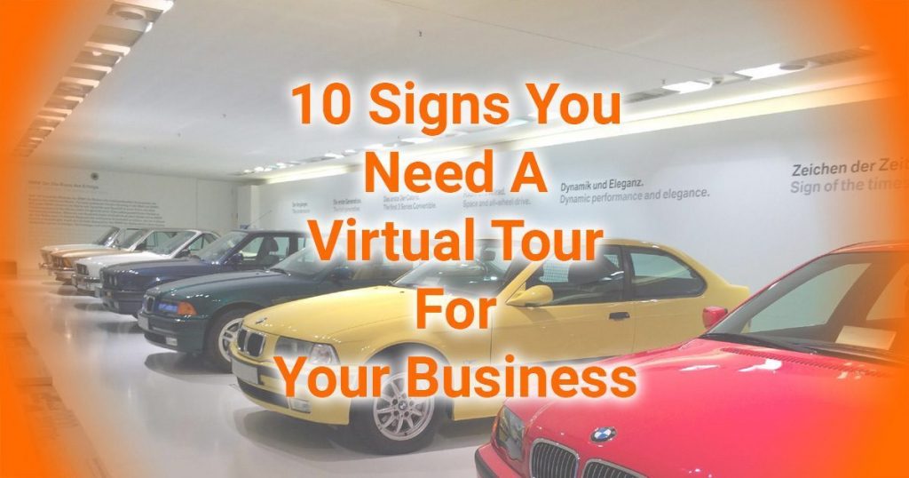 10 Signs You Need A Virtual Tour For Your Business
