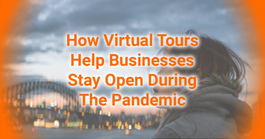 How Virtual Tours Help Businesses Stay During The Pandemic
