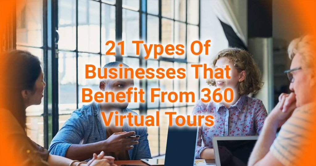 21 Types Of Businesses That Benefit From 360 Virtual Tours