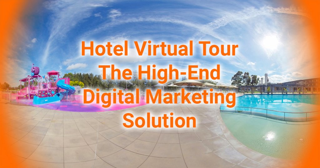 Hotel Virtual Tour The High-End Digital Marketing Solution