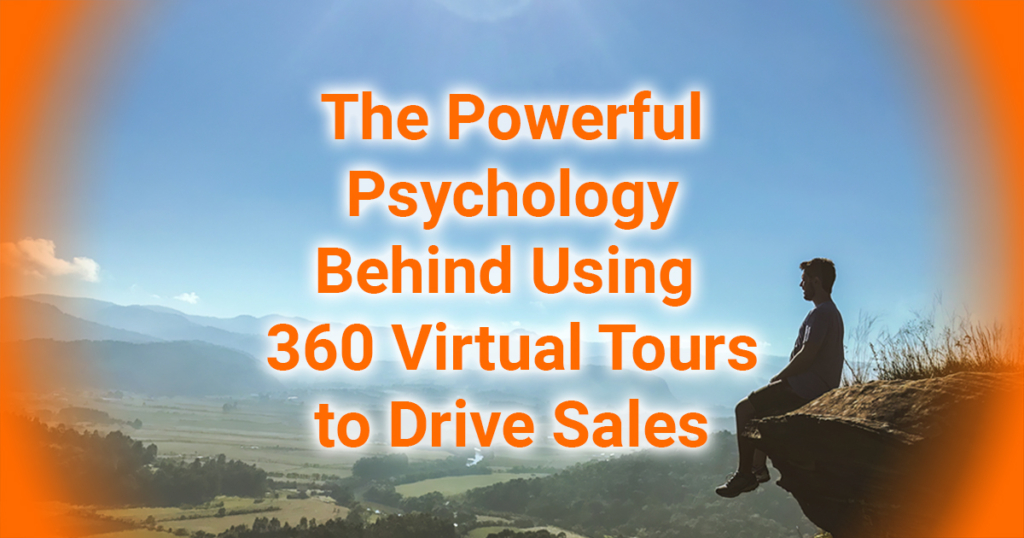 The Powerful Psychology Behind Using 360 Virtual Tours to Drive Sales