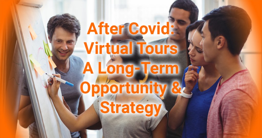 After Covid Virtual Tours A Long-Term Opportunity and Strategy
