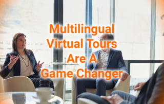 Multilingual Virtual Tours Are A Game Changer